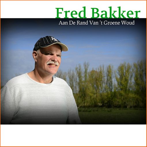 Fred Bakker - Aan De Rand Van 't Groene Woud