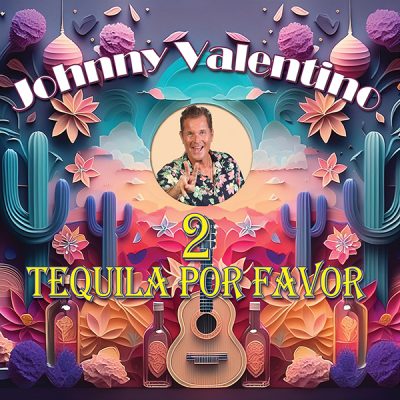 Johnny Valentino - 2 Tequila Por Favor (Frontcover)